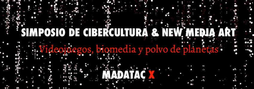 SIMPOSIO DE CIBERCULTURA Y NEW MEDIA ART BIOMEDIA, VIDEOJUEGOS Y POLVO DE PLANETAS
