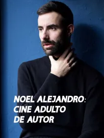 CINE ADULTO DE AUTOR: NOEL ALEJANDRO (cortometrajes) 