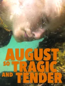 August So Tragic and Tender